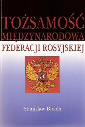 Tożsamość międzynarodowa Federacji Rosyjskiej Bieleń Stanisław