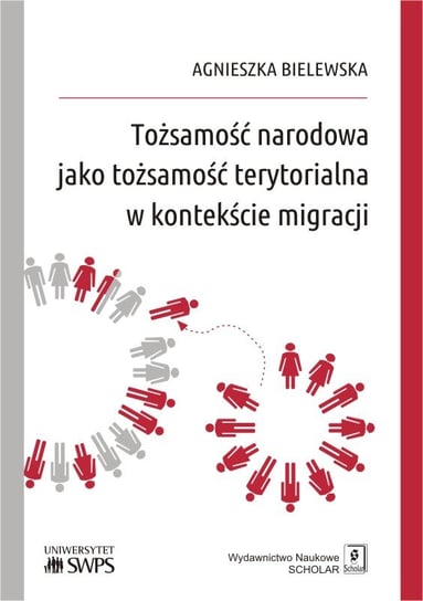 Tożsamość narodowa jako tożsamość terytorialna w kontekście migracji Bielewska Agnieszka
