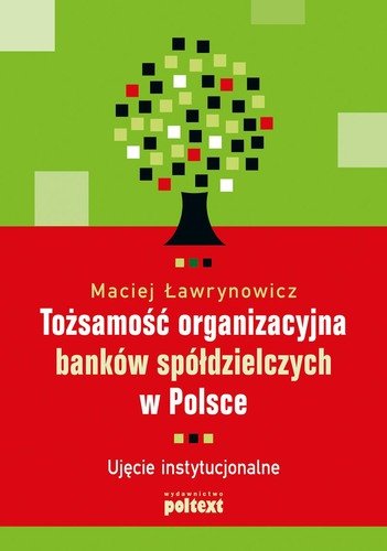 Tożsamość organizacyjna banków spółdzielczych w Polsce Ławrynowicz Maciej