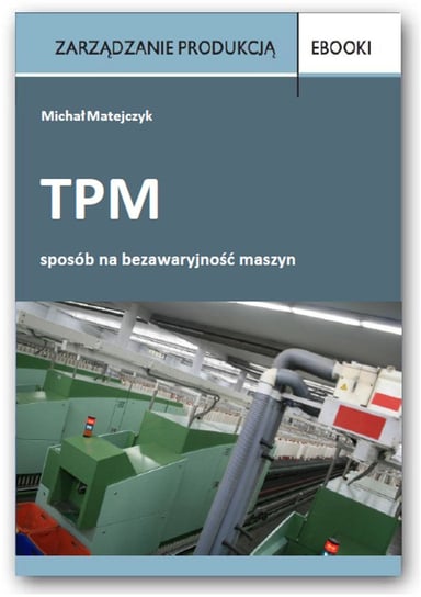 TPM - sposób na bezawaryjność maszyn Matejczyk Michał