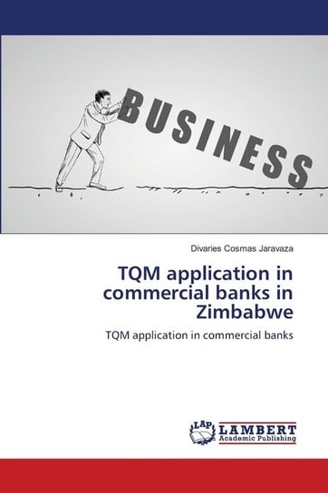 TQM application in commercial banks in Zimbabwe Jaravaza Divaries Cosmas