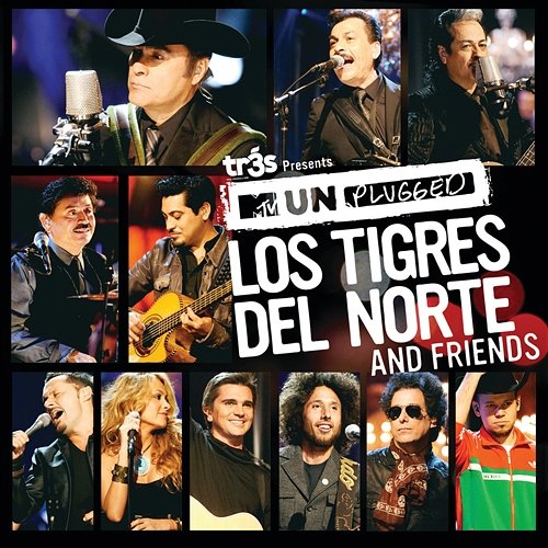 Tr3s Presents MTV Unplugged Los Tigres Del Norte And Friends Los Tigres Del Norte