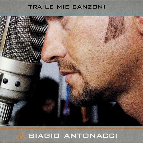 Tra Le Mie Canzoni Biagio Antonacci