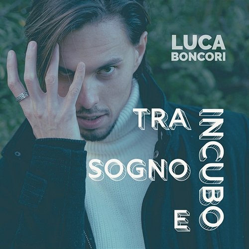 Tra sogno e incubo Luca Boncori