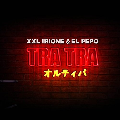 Tra Tra XXL Irione & El Pepo