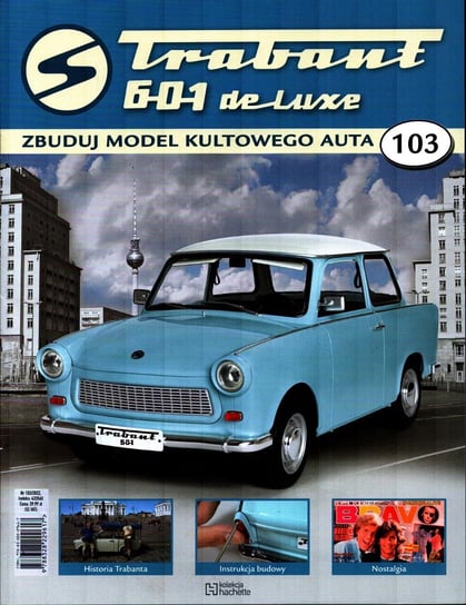 Trabant 601 De Luxe Zbuduj Model Kultowego Auta Nr 103 Hachette Polska Sp. z o.o.