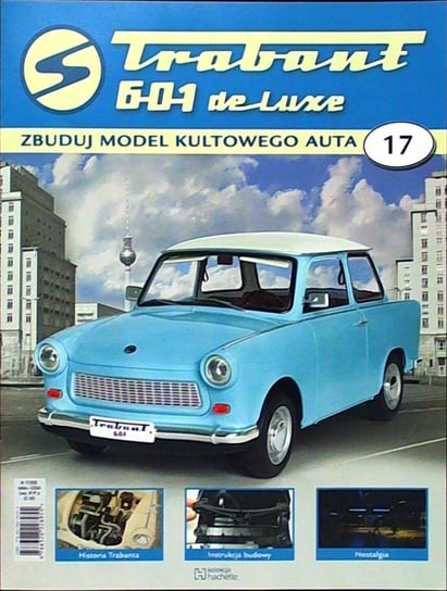 Trabant 601 De Luxe Zbuduj Model Kultowego Auta Nr 17 Hachette Polska Sp. z o.o.