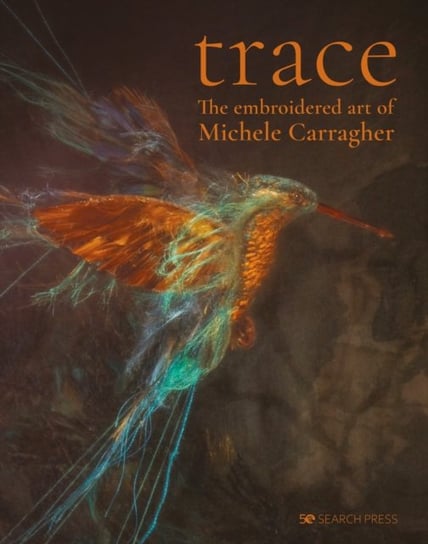 Trace. The Embroidered Art of Michele Carragher Michele Carragher