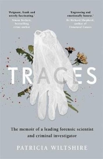 Traces. The memoir of a forensic scientist and criminal investigator Wiltshire Patricia