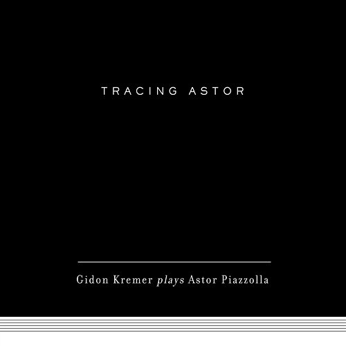 Tracing Astor Gidon Kremer