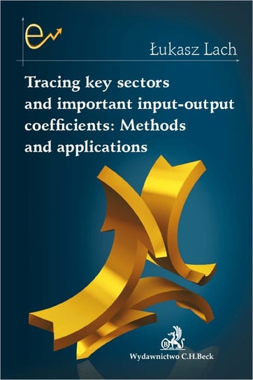 Tracing key sectors and important input-output coefficients: Methods and applications Lach Łukasz