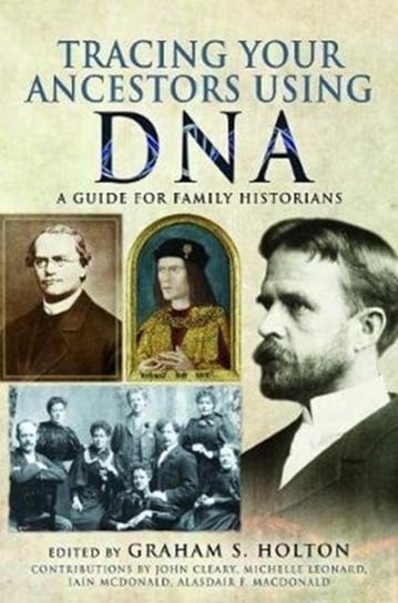 Tracing Your Ancestors Using DNA: A Guide for Family Historians Graham S. Holton