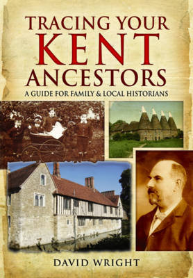Tracing Your Kent Ancestors Wright David