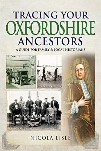 Tracing Your Oxfordshire Ancestors. A Guide for Family Historians Nicola Lisle