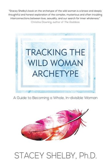 Tracking the Wild Woman Archetype Shelby Stacey