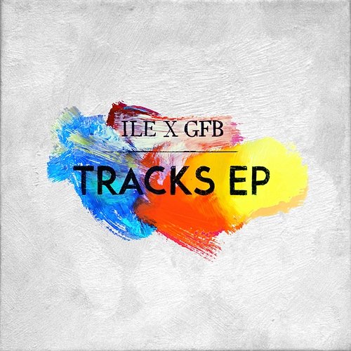Tracks - EP I.L.E x G.F.B