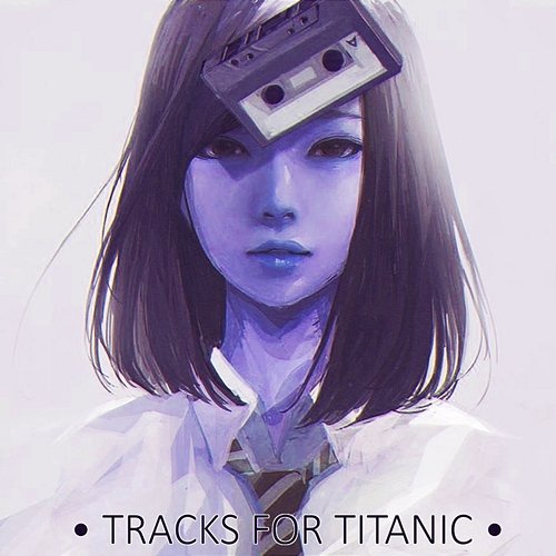 Tracks for Titanic Daisy Farmer
