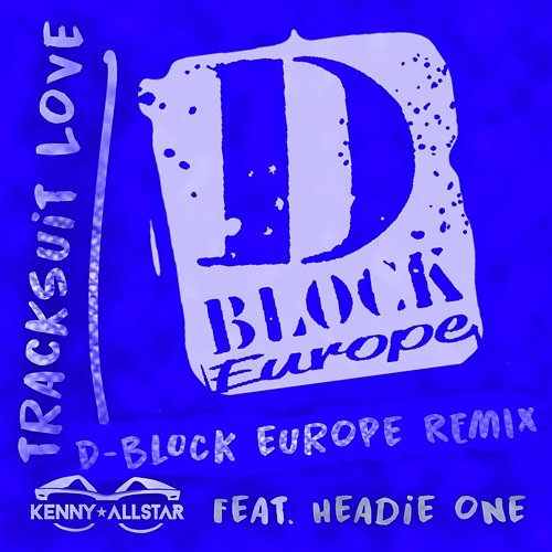 Tracksuit Love Kenny Allstar feat. Headie One & D-Block Europe