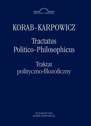 Tractatus Politico-Philosophicus. Traktat polityczno-filozoficzny Korab-Karpowicz W. Julian