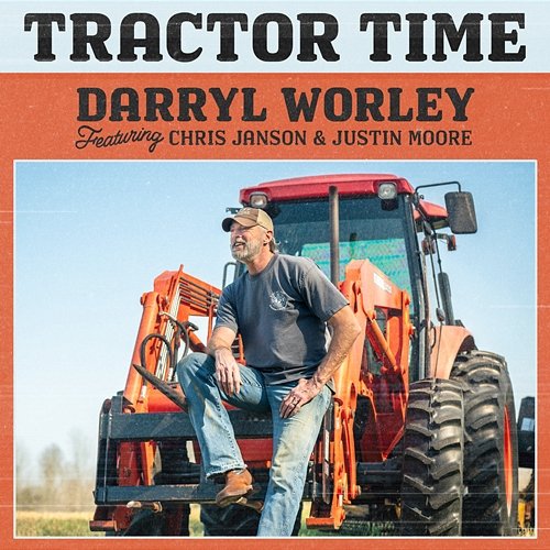 Tractor Time Darryl Worley feat. Chris Janson, Justin Moore