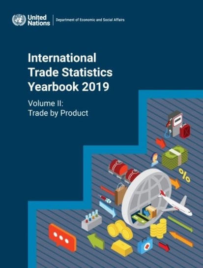 Trade by product. International trade statistics yearbook 2019. Volume 2 Opracowanie zbiorowe