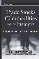 Trade Stocks and Commodities with the Insiders Williams Larry R.