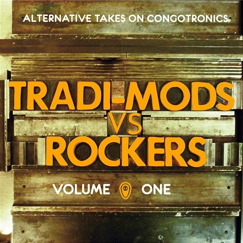 Tradi-Mods Vs Rockers (Alternative Takes on Congotronics) Various Artists