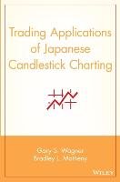Trading Applications of Japanese Candlestick Charting Wagner Gary S., Matheny Bradley L., Wagner