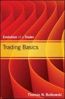 Trading Basics: Evolution of a Trader Bulkowski Thomas N.