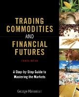 Trading Commodities and Financial Futures: A Step-By-Step Guide to Mastering the Markets (Paperback) Kleinman George
