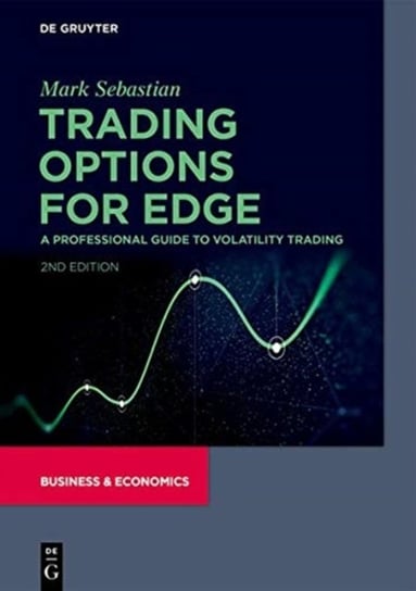 Trading Options for Edge: A Professional Guide to Volatility Trading Mark Sebastian