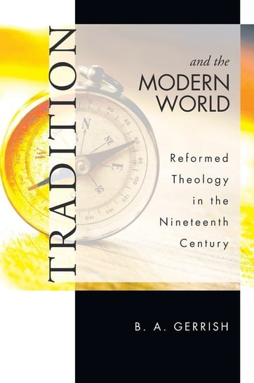 Tradition and the Modern World Gerrish B.A.