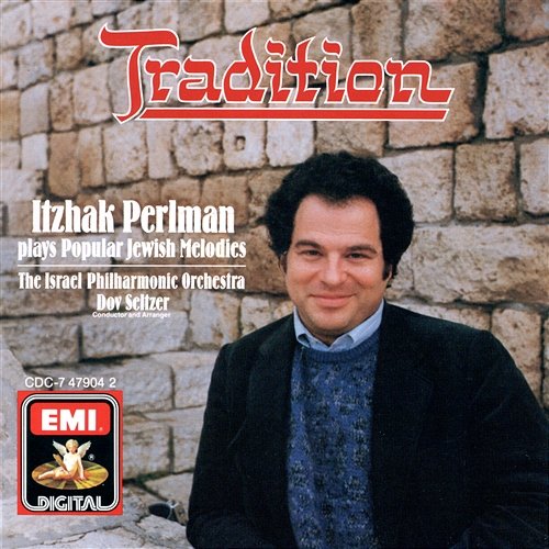 Tradition - Itzhak Perlman plays familiar Jewish Melodies Itzhak Perlman, Israel Philharmonic Orchestra, Dov Seltzer