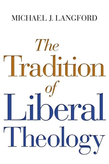 Tradition of Liberal Theology Langford Michael