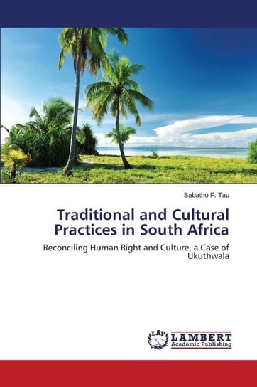 Traditional and Cultural Practices in South Africa Tau Sabatho F.