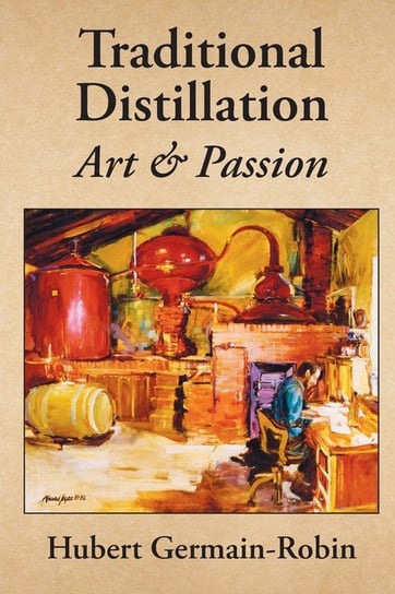Traditional Distillation Art and Passion Hubert Germain-Robin