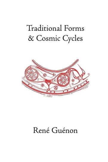 Traditional Forms and Cosmic Cycles Guenon Rene