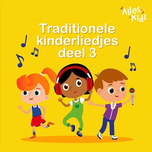 Traditionele kinderliedjes Alles Kids, Kinderliedjes Om Mee Te Zingen