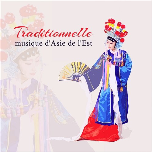 Traditionnelle musique d'Asie de l'Est - Trésor de musique instrumentale chinoise, voyage spirituel, méditation guidée, détente et bien-être Various Artists