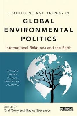 Traditions and Trends in Global Environmental Politics Corry Olaf