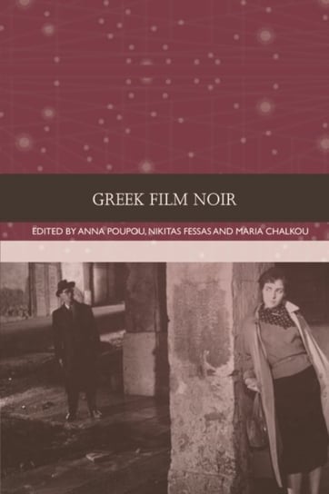 Traditions in World Cinema, Greek Film Noir Anna Poupou