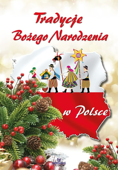 Tradycje Bożego Narodzenia w Polsce Opracowanie zbiorowe