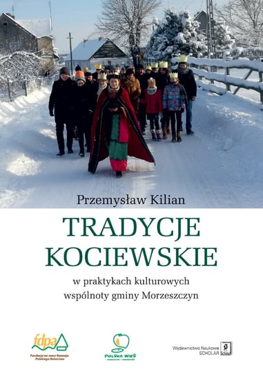 Tradycje kociewskie w praktykach kulturowych gminy Morzeszczyn Przemysław Kilian