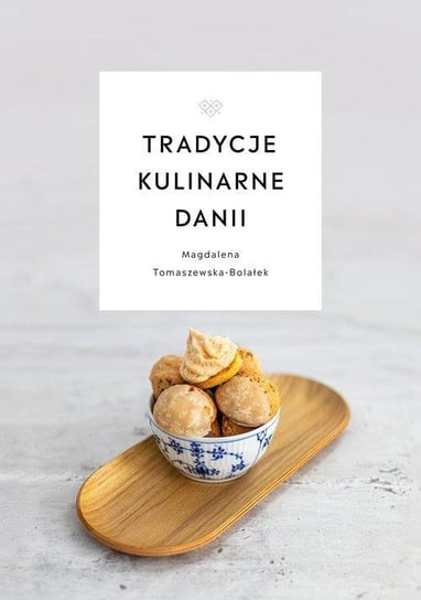 Tradycje kulinarne Danii Magdalena Tomaszewska-Bolałek
