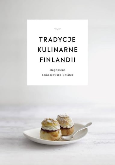 Tradycje kulinarne Finlandii Magdalena Tomaszewska-Bolałek