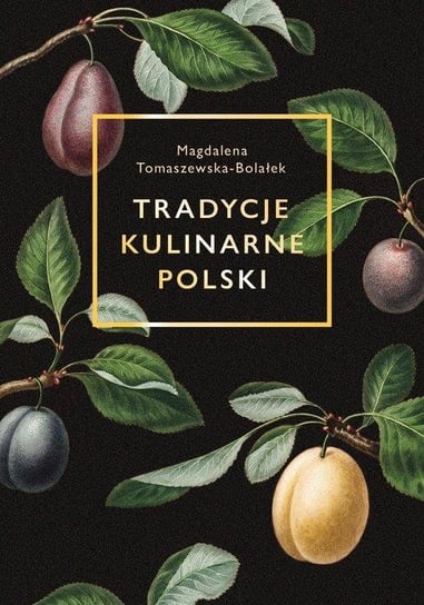 Tradycje kulinarne Polski Magdalena Tomaszewska-Bolałek