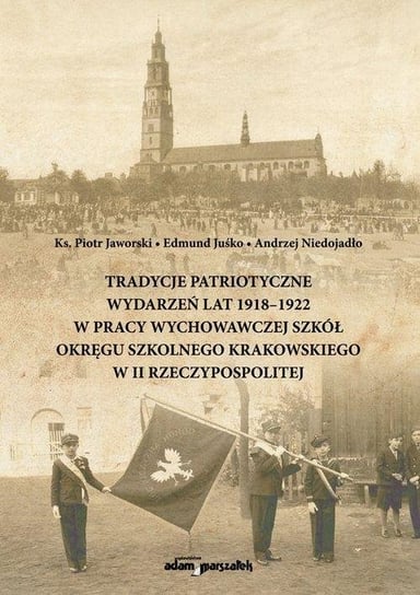 Tradycje patriotyczne wydarzeń lat 1918-1922... Opracowanie zbiorowe