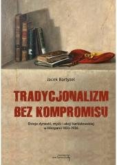 Tradycjonalizm bez kompromisu. Dzieje dynastii... Wydawnictwo Von Borowiecky