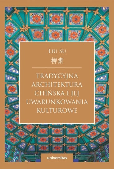 Tradycyjna architektura chińska i jej uwarunkowania kulturowe Su Liu