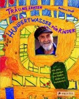 Träume ernten - Hundertwasser für Kinder Stieff Barbara